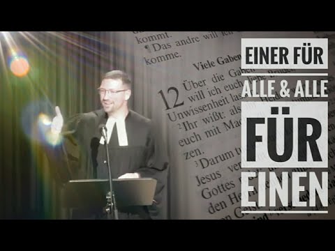 Predigt zu 1.Korinther 12 - Einer für alle, alle für EINEN
