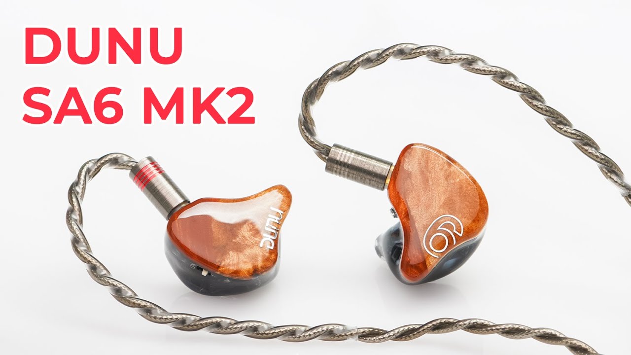 The Un-Official Dunu SA6 MK2 thread - In-Ear Monitors (IEM The Un-Official Dunu SA6 MK2 thread - In-Ear Monitors (IEM