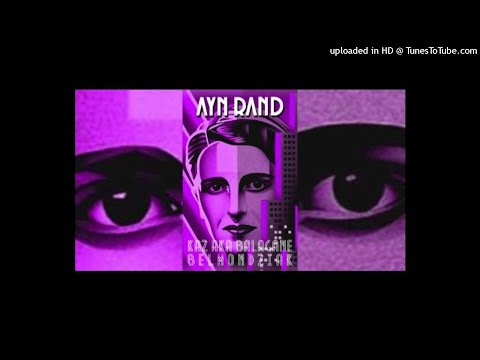 Ayn Rand - Kaz Bałagane X Belmondo [reupload]