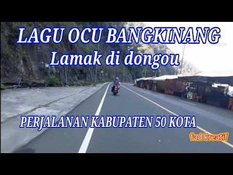 Perjalanan Kabupaten 50 Kota - Lagu Terbaik Ocu Bangkinang Lamak Di Dongou