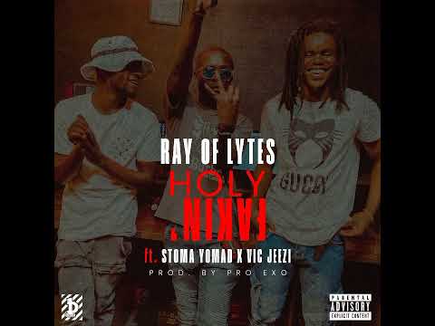 Ray Of Lytes - Holy Faken’ (Ft. Stoma Yomad & Vic Jeezi) (Prod. By Pro Exo) (OfficialAudio)