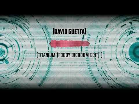 David Guetta ft Sia - Titanium [FooDy Bigroom Edit]