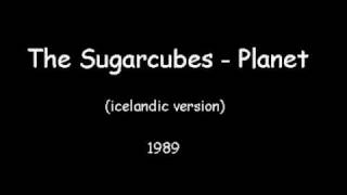 The Sugarcubes - Planet (icelandic)