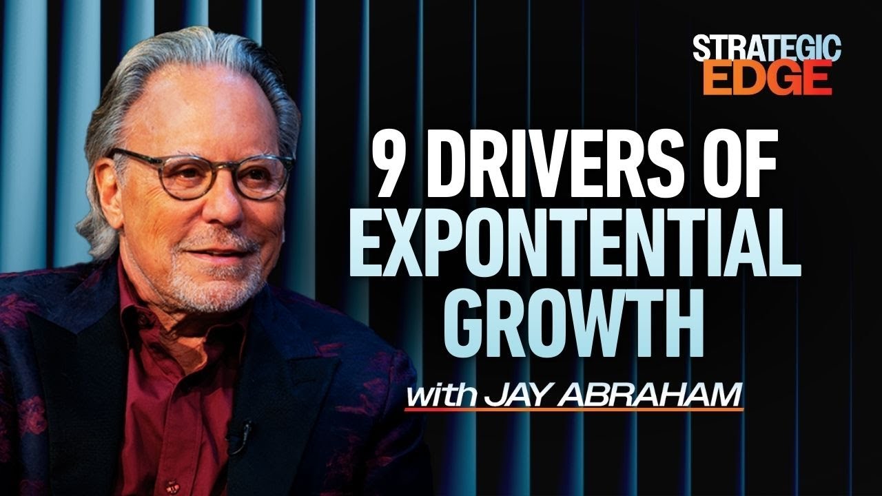 Jay Abraham’s Playbook for Exponential Growth | Strategic Edge
