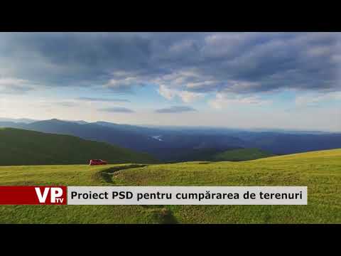 Proiect PSD pentru cumpărarea de terenuri