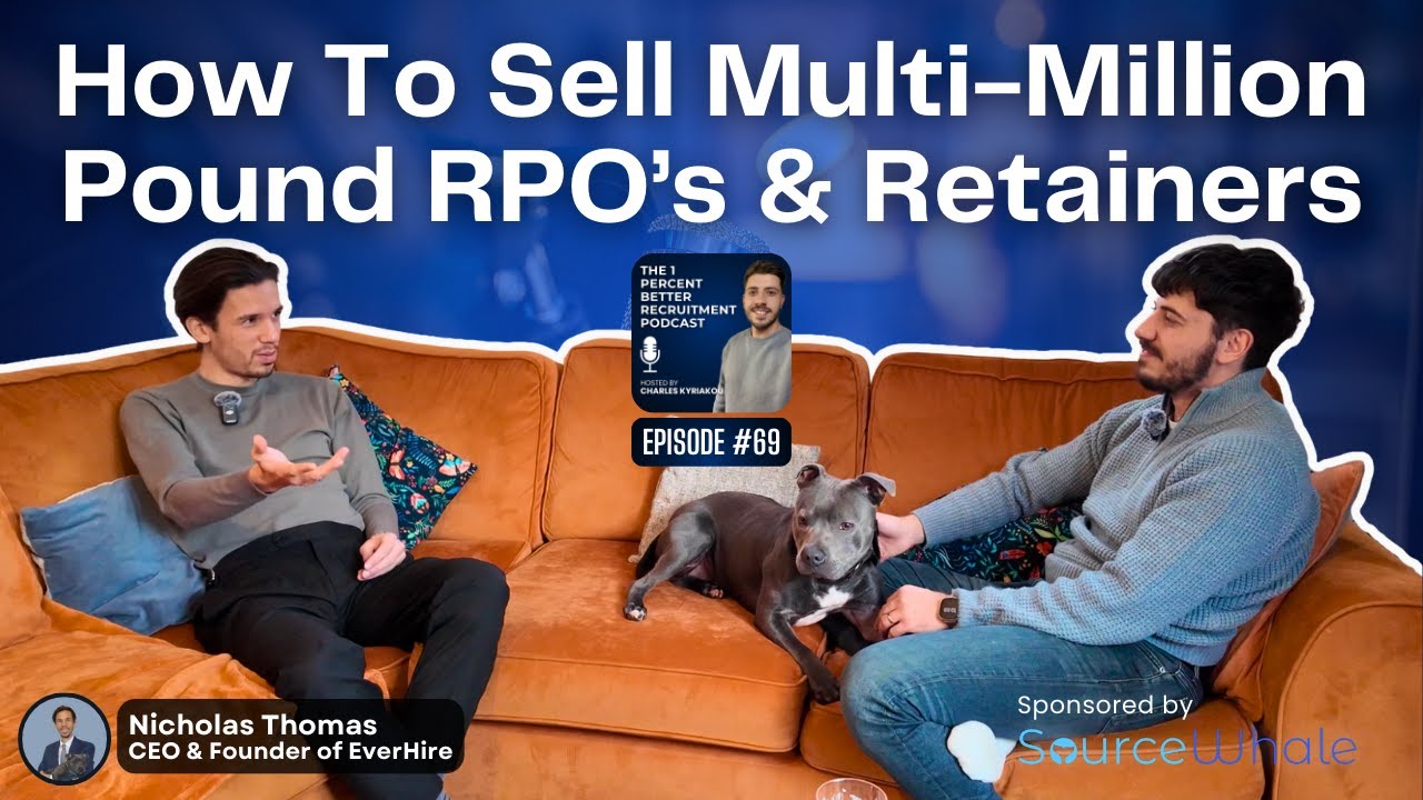 EP 69 - How He Sold a £2.1M RPO: The Future of Recruitment w/ Nicholas Thomas