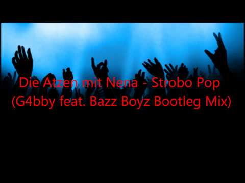 Die Atzen mit Nena - Strobo Pop (G4bby feat. Bazz Boyz Bootleg Mix)