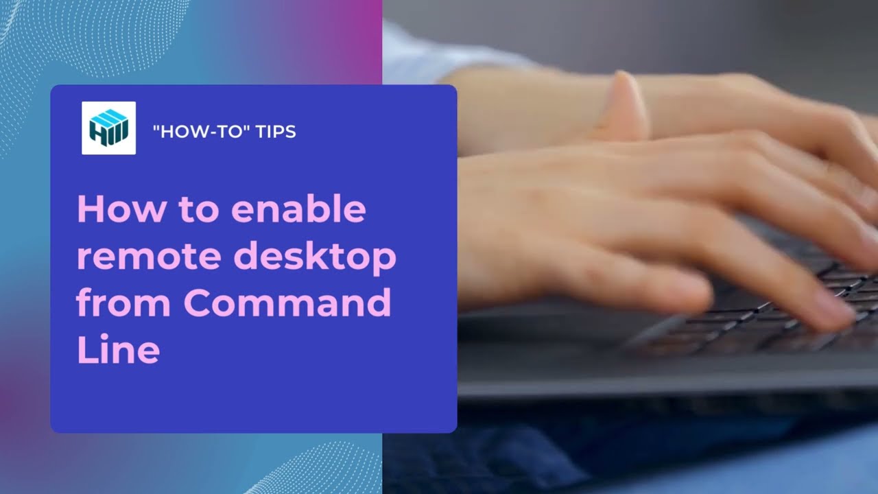 How to Enable Remote Desktop from Command Line in 2025