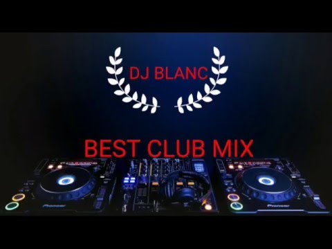 Best Club Mix 2016 DJ Blanc