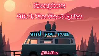 Scorpions - Life Is Too Short Lyrics