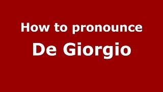 How to pronounce De Giorgio