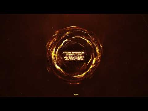 VADIM SHANTOR, TASHA TURN - YOU'RE MY HEART, YOU'RE MY SOUL