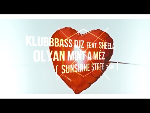 KlubbBass Djz feat. Sheela - Olyan Mint A Méz (Sunshine State Remix) [2k18]