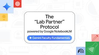 Gemini Faculty Fundamentals: The "Lab Partner" Protocol powered by Google NotebookLM