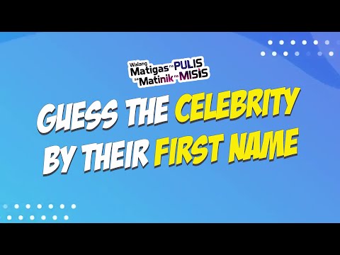 Walang Matigas na Pulis sa Matinik na Misis Season 2: Guess the celebrity by first name OE
