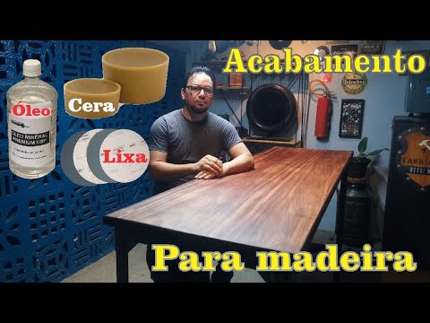 ACABAMENTO Para Madeira com Cera, Óleo, Lixa