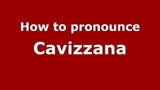 How to pronounce Cavizzana