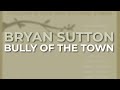 Bryan Sutton - Bully Of The Town (Official Audio)