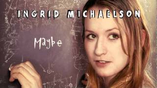 Ingrid Michaelson - Maybe