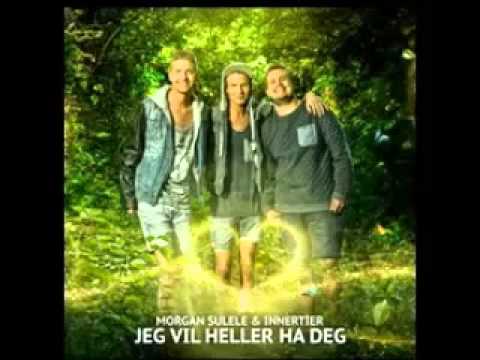 Morgan Sulele & Innertier - Jeg vil heller ha deg
