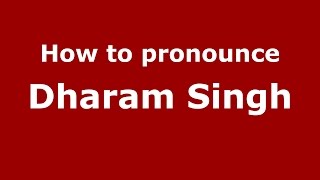 How to pronounce Dharam Singh