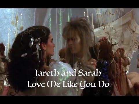 Jareth and Sarah - Love Me Like You Do
