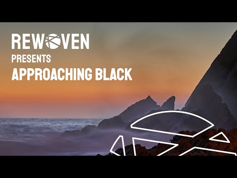 Rewoven Presents 022: Approaching Black (Melodic House & Downtempo Mix)