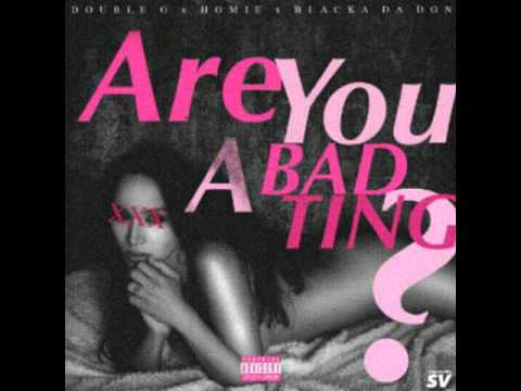 Homie x DoubleG x Blacka Da Don - Are You A Bad Ting ? [Official Audio]