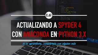 4. Cómo actualizar Spyder e instalar Kite con Anaconda | Curso de Python 3 desde Cero | La Cartilla