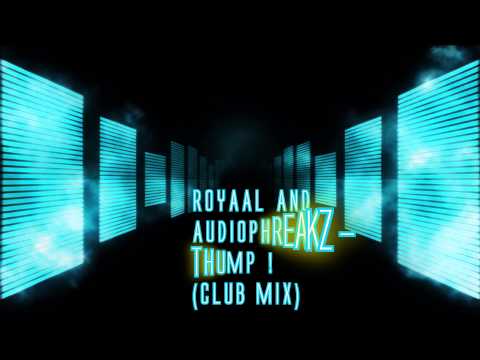 Royaal & Audiophreakz   Thump ! (Club Mix)