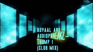 Royaal & Audiophreakz   Thump ! (Club Mix)