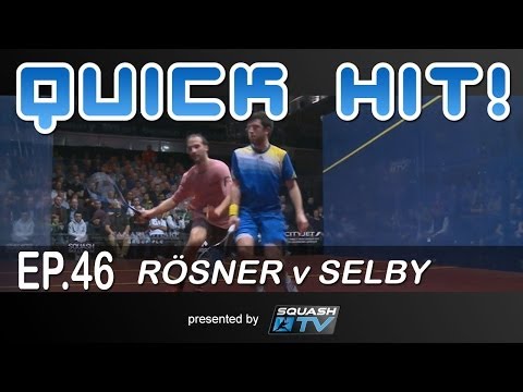 Squash : Quick Hit! Ep.46 - Rosner v Selby