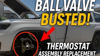 2023 jeep wagoneer thermostat ball valve assembly replacement (trick)