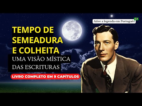 TEMPO DE SEMEADURA E COLHEITA: UMA VISÃO MÍSTICA DAS ESCRITURAS  NEVILLE GODDARD
