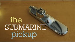 Video thumbnail for Pedal of the Day presents The Submarine Pickup by Pedal of the Day