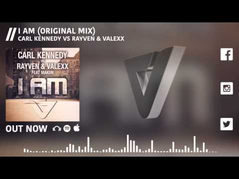 Carl Kennedy vs. Rayven & Valexx feat. Makiin - I Am (Original Mix)