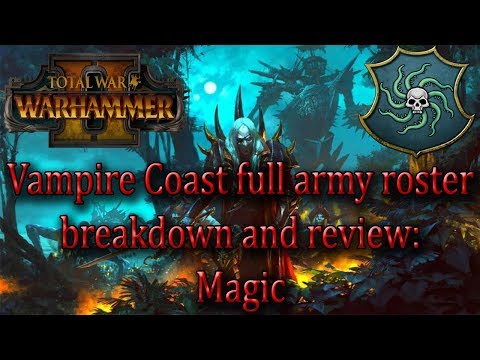 Total War Warhammer 2: Vampire Coast full army roster breakdown and review - Magic