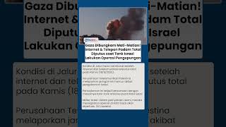Gaza Dibungkam Habis-Habisan! Internet & Telepon Padam Total, Diputus saat Tank Israel Kepung Kota