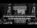 PRIMORDIAL TO THE NAMELESS DEAD WAS RELEASED 15 YEARS AGO / AA PODCAST EPISODE 135