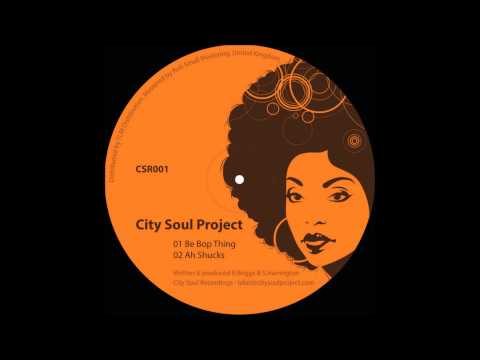 City Soul Project - Ah Shucks (Original Mix)