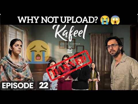Why Kafeel Episode 22 Didn’t Upload? 😱 Big Reason Revealed! 😭 #episode22   #ep22