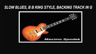 SLOW BLUES, B B KING STYLE, BACKING TRACK IN G