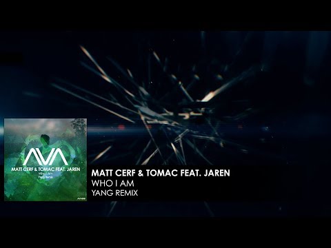 Matt Cerf & Tomac featuring Jaren - Who I Am (Yang Remix)