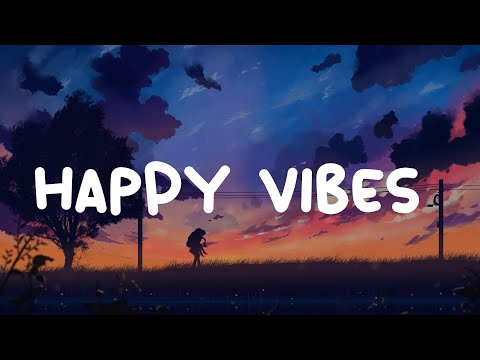 Happy vibes  ~ Chill mood music playlist