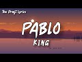 PABLO (Lyrics) - KING ! Champagne Talk !