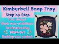How To Embroider On A Kimberbell Snap Tray Bonus Free Design Special Stabilizers Troubleshooting