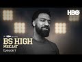 The BS High Official Podcast | Episode 1 | HBO