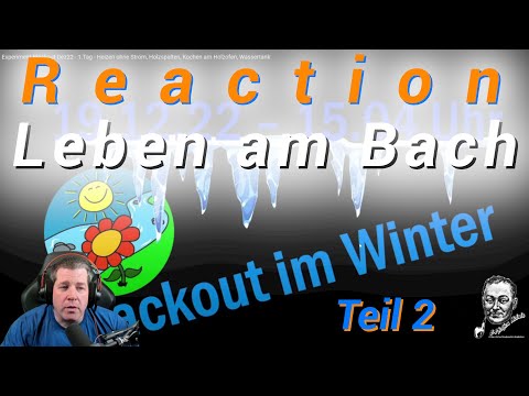 Reaction! Leben am Bach Teil 2, Experiment Blackout Dez22, 2.Tag.
