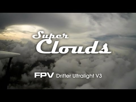 Super Clouds - FPV Drifter Ultralight v3