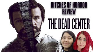 Bitches of Horror - The Dead Center review